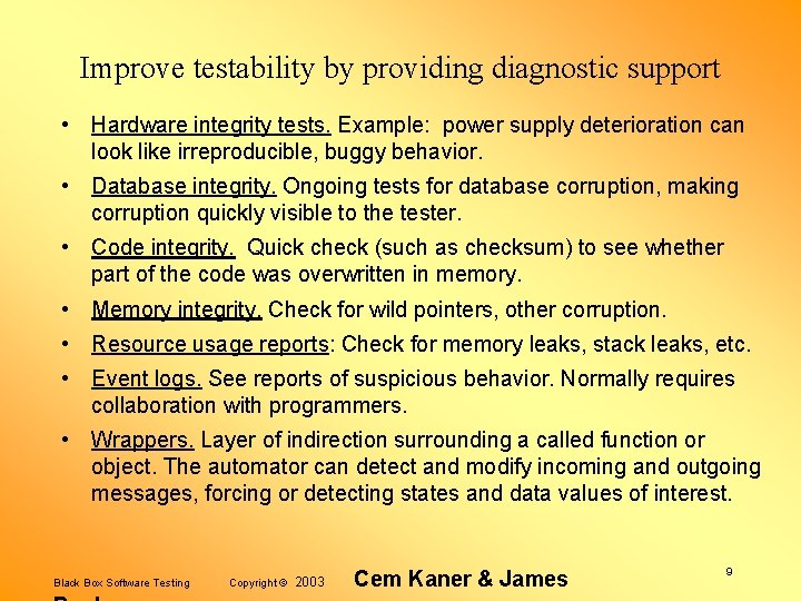 Improve testability by providing diagnostic support • Hardware integrity tests. Example: power supply deterioration