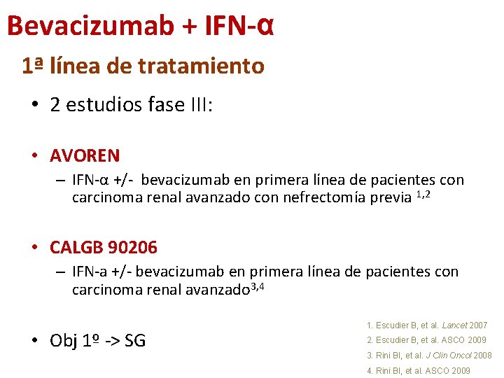 Bevacizumab + IFN-α 1ª línea de tratamiento • 2 estudios fase III: • AVOREN
