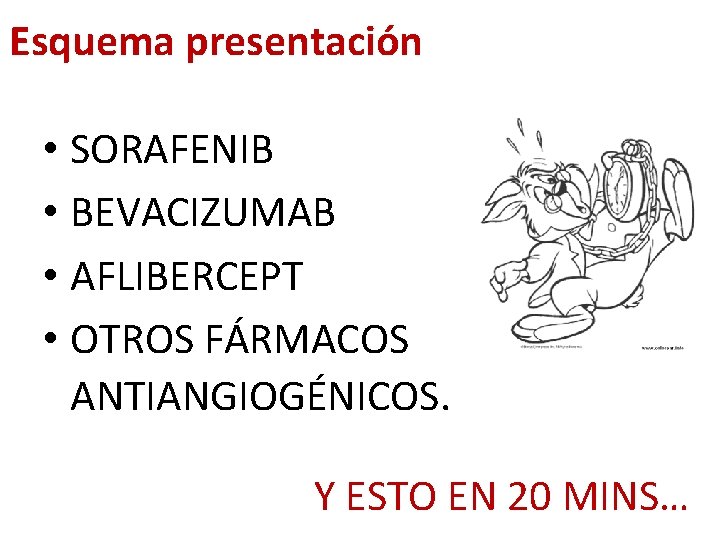 Esquema presentación • SORAFENIB • BEVACIZUMAB • AFLIBERCEPT • OTROS FÁRMACOS ANTIANGIOGÉNICOS. Y ESTO