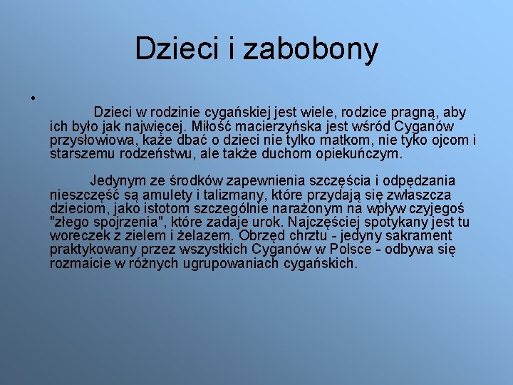 Dzieci i zabobony • Dzieci w rodzinie cygańskiej jest wiele, rodzice pragną, aby ich