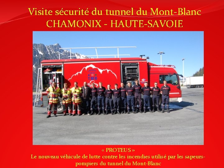 Visite sécurité du tunnel du Mont-Blanc CHAMONIX - HAUTE-SAVOIE « PROTEUS » Le nouveau