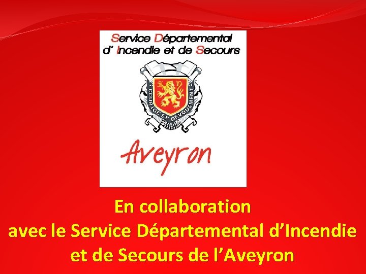 En collaboration avec le Service Départemental d’Incendie et de Secours de l’Aveyron 