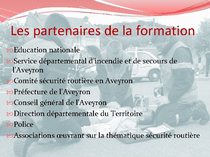 Les partenaires de la formation Education nationale Service départemental d’incendie et de secours de