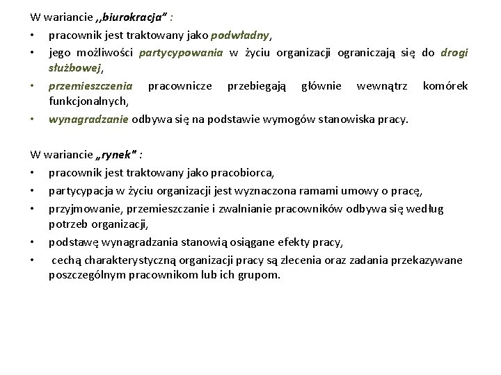 W wariancie , , biurokracja” : • pracownik jest traktowany jako podwładny, • jego