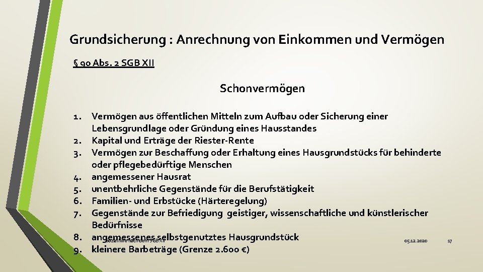 Grundsicherung : Anrechnung von Einkommen und Vermögen § 90 Abs. 2 SGB XII Schonvermögen