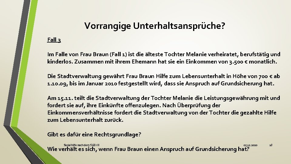 Vorrangige Unterhaltsansprüche? Fall 3 Im Falle von Frau Braun (Fall 1) ist die älteste