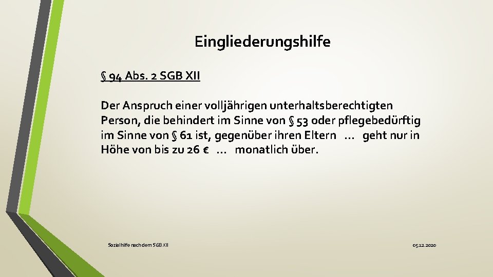 Eingliederungshilfe § 94 Abs. 2 SGB XII Der Anspruch einer volljährigen unterhaltsberechtigten Person, die