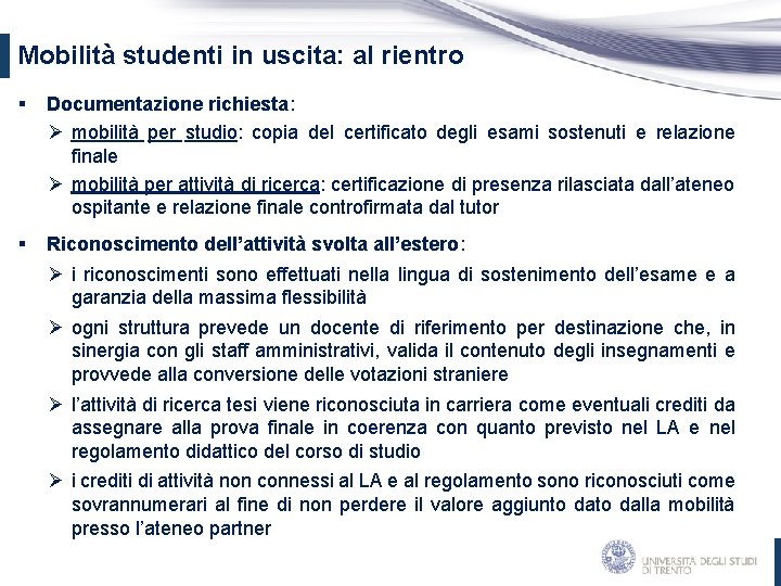 Mobilità studenti in uscita: al rientro § Documentazione richiesta: Ø mobilità per studio: copia