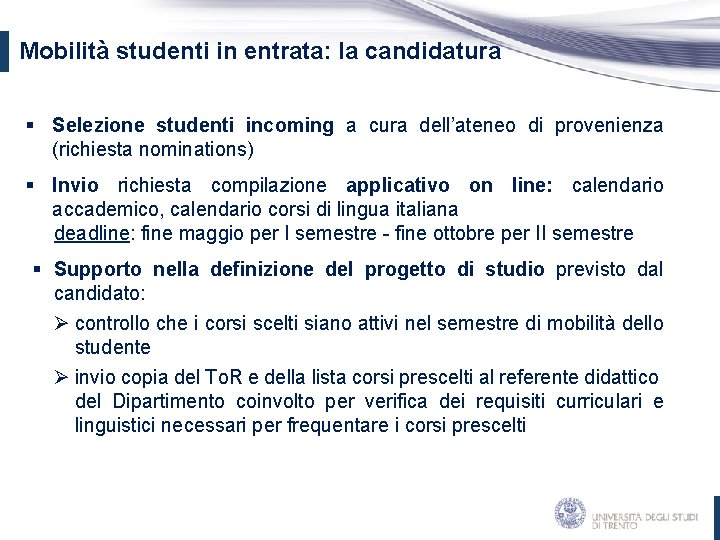 Mobilità studenti in entrata: la candidatura § Selezione studenti incoming a cura dell’ateneo di