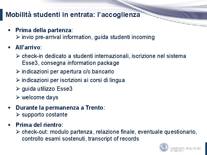 Mobilità studenti in entrata: l’accoglienza § Prima della partenza: Ø invio pre-arrival information, guida