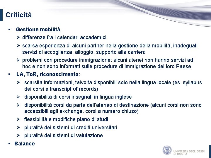 Criticità § Gestione mobilità: Ø differenze fra i calendari accademici Ø scarsa esperienza di