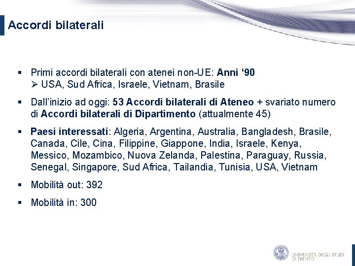 Accordi bilaterali § Primi accordi bilaterali con atenei non-UE: Anni ‘ 90 Ø USA,