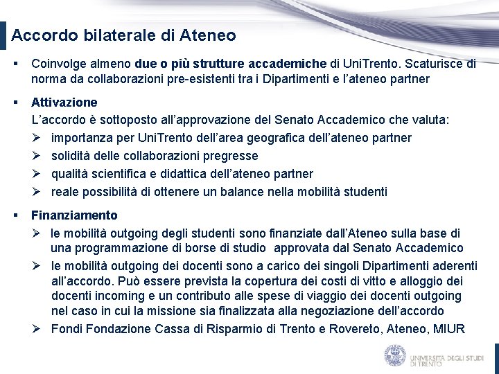 Accordo bilaterale di Ateneo § Coinvolge almeno due o più strutture accademiche di Uni.