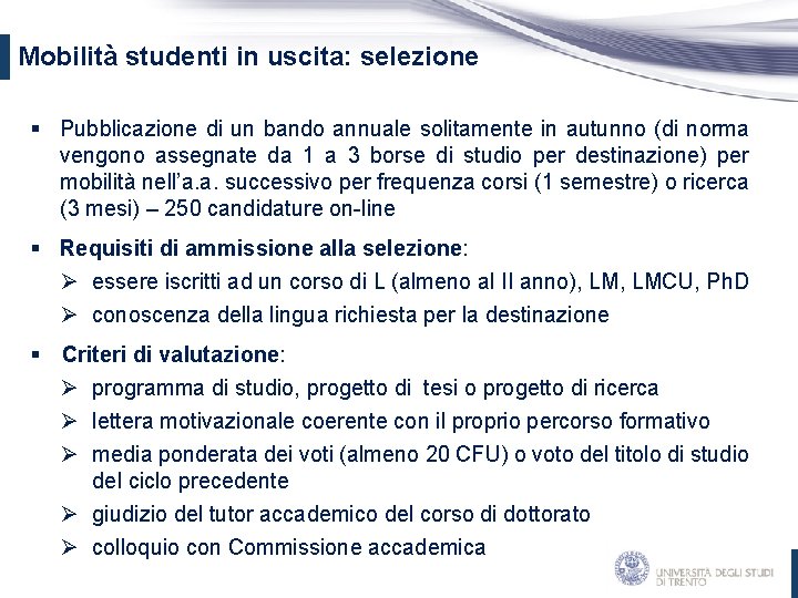 Mobilità studenti in uscita: selezione § Pubblicazione di un bando annuale solitamente in autunno