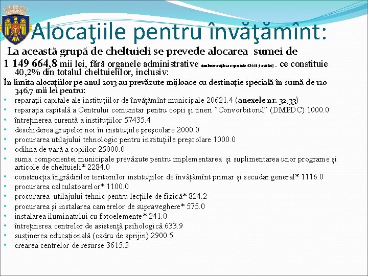  La Alocaţiile pentru învăţămînt: această grupă de cheltuieli se prevede alocarea sumei de