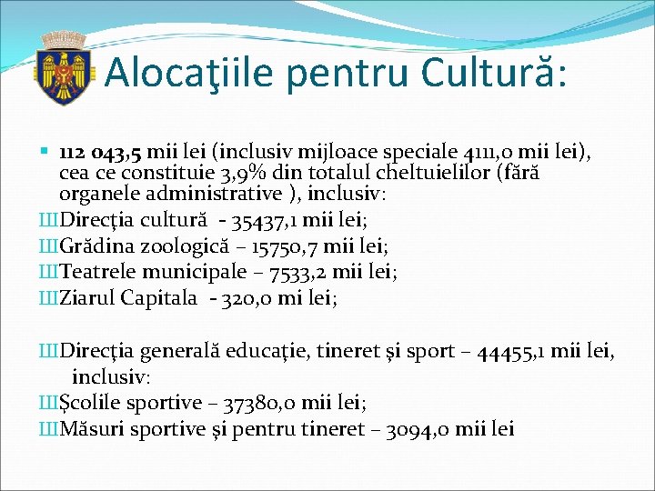 Alocaţiile pentru Cultură: § 112 043, 5 mii lei (inclusiv mijloace speciale 4111, 0