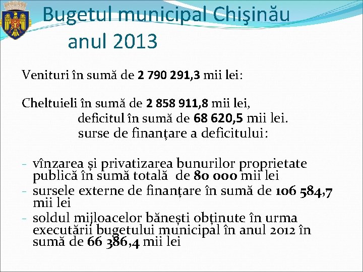 Bugetul municipal Chişinău anul 2013 Venituri în sumă de 2 790 291, 3 mii