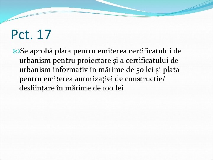 Pct. 17 Se aprobă plata pentru emiterea certificatului de urbanism pentru proiectare şi a