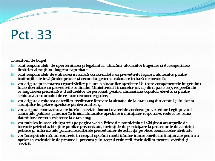Pct. 33 Executorii de buget: sunt responsabili de oportunitatea şi legalitatea utilizării alocaţiilor bugetare Pct. 33 Executorii de buget: sunt responsabili de oportunitatea şi legalitatea utilizării alocaţiilor bugetare
