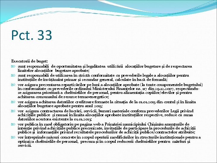 Pct. 33 Executorii de buget: sunt responsabili de oportunitatea şi legalitatea utilizării alocaţiilor bugetare