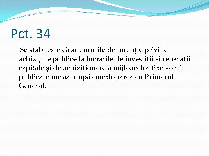 Pct. 34 Se stabileşte că anunţurile de intenţie privind achiziţiile publice la lucrările de