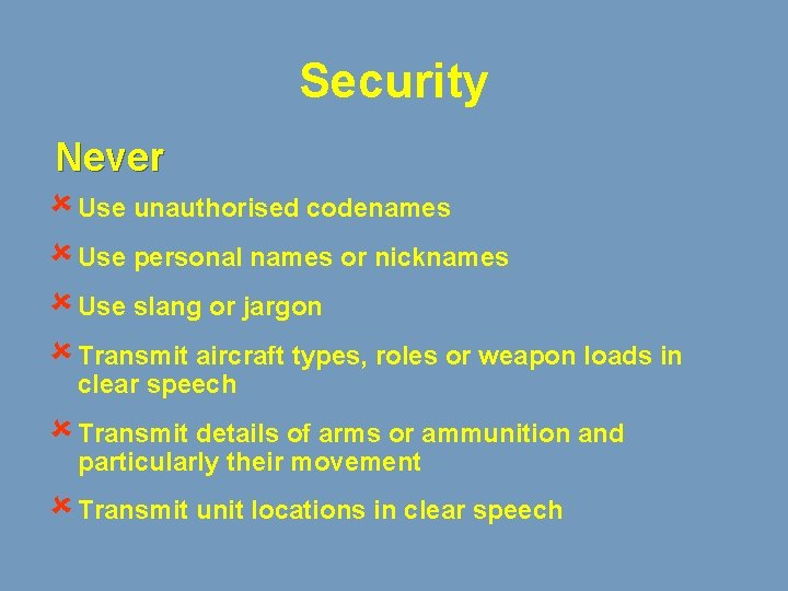 Security Never û Use unauthorised codenames û Use personal names or nicknames û Use