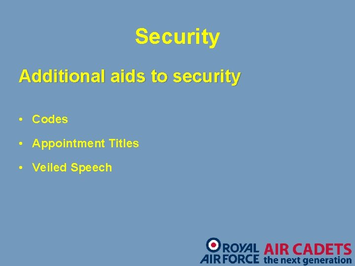 Security Additional aids to security • Codes • Appointment Titles • Veiled Speech 