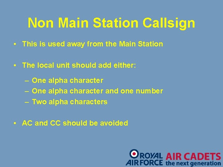 Non Main Station Callsign • This is used away from the Main Station •