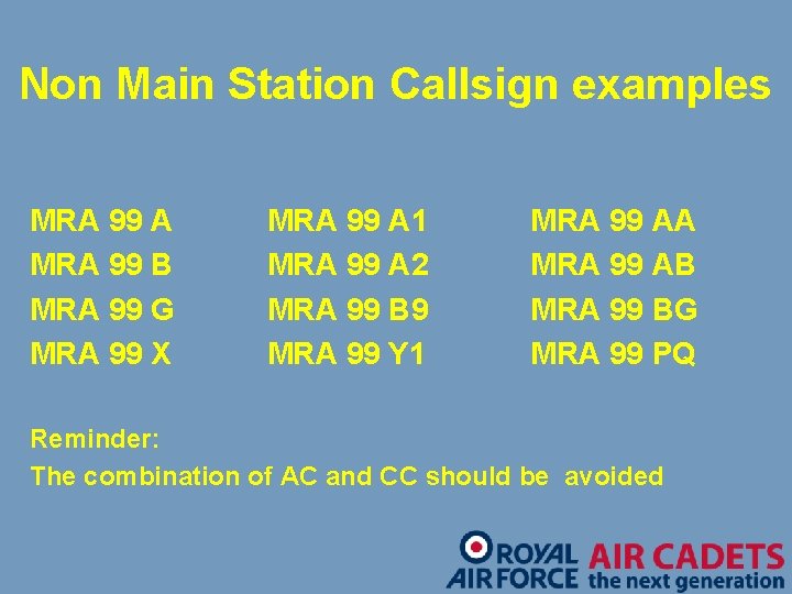 Non Main Station Callsign examples MRA 99 A MRA 99 B MRA 99 G