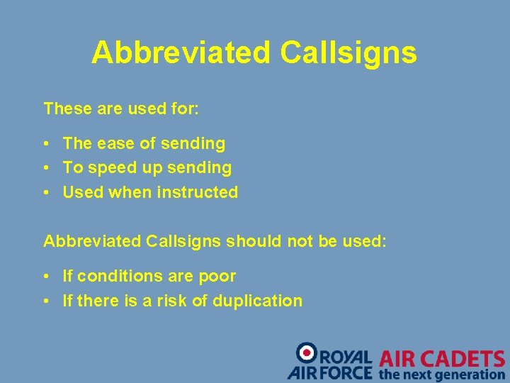 Abbreviated Callsigns These are used for: • The ease of sending • To speed