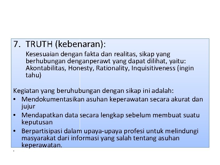 7. TRUTH (kebenaran): Kesesuaian dengan fakta dan realitas, sikap yang berhubungan denganperawt yang dapat