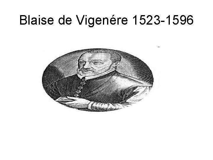 Blaise de Vigenére 1523 -1596 