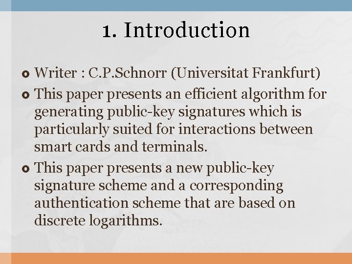 1. Introduction Writer : C. P. Schnorr (Universitat Frankfurt) This paper presents an efficient