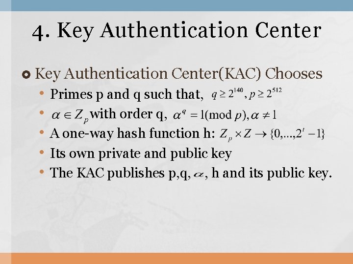 4. Key Authentication Center Key • • • Authentication Center(KAC) Chooses Primes p and