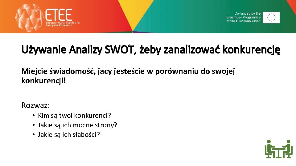 Używanie Analizy SWOT, żeby zanalizować konkurencję Miejcie świadomość, jacy jesteście w porównaniu do swojej