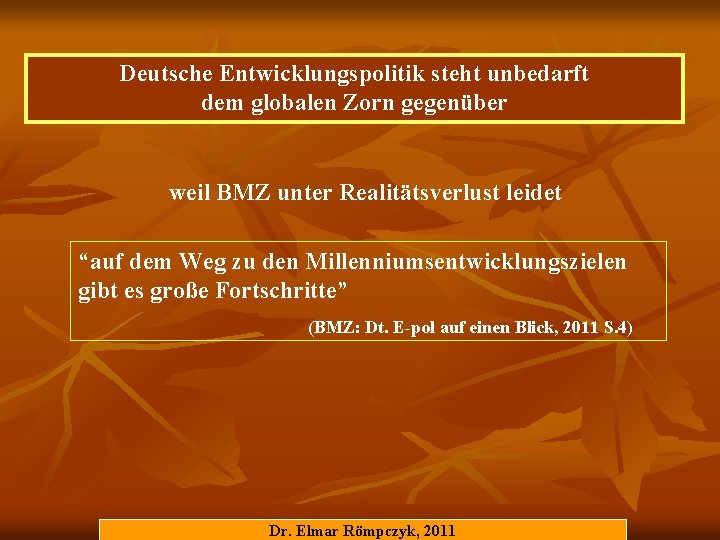 Deutsche Entwicklungspolitik steht unbedarft dem globalen Zorn gegenüber weil BMZ unter Realitätsverlust leidet “auf