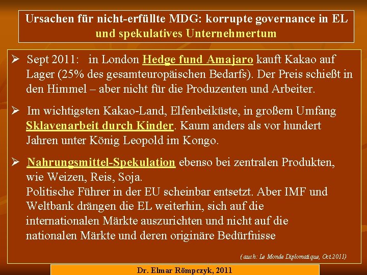 Ursachen für nicht-erfüllte MDG: korrupte governance in EL und spekulatives Unternehmertum Ø Sept 2011: