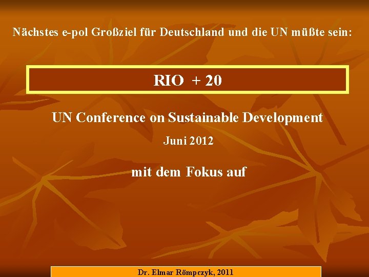 Nächstes e-pol Großziel für Deutschland und die UN müßte sein: RIO + 20 UN
