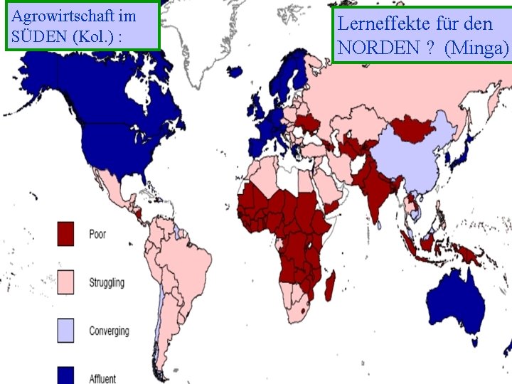 Agrowirtschaft im SÜDEN (Kol. ) : Lerneffekte für den NORDEN ? (Minga) Dr. Elmar