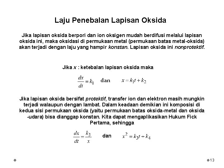 Laju Penebalan Lapisan Oksida Jika lapisan oksida berpori dan ion oksigen mudah berdifusi melalui