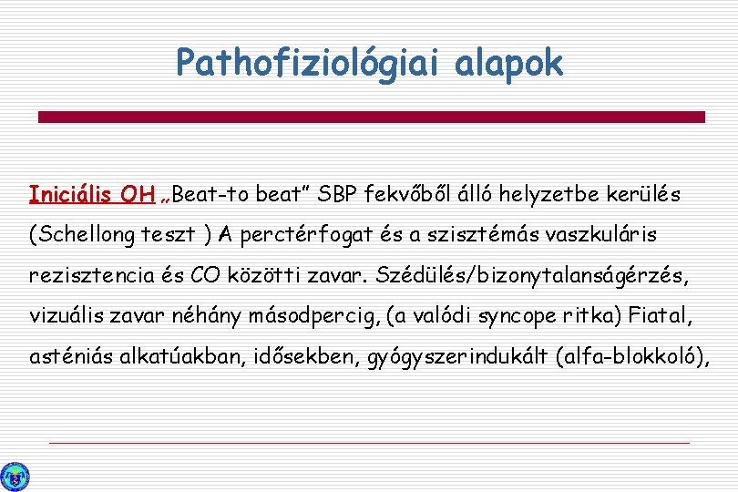 Pathofiziológiai alapok Iniciális OH „Beat-to beat” SBP fekvőből álló helyzetbe kerülés (Schellong teszt )