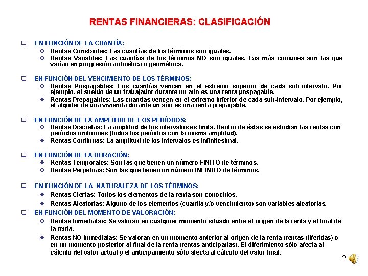 RENTAS FINANCIERAS: CLASIFICACIÓN q EN FUNCIÓN DE LA CUANTÍA: v Rentas Constantes: Las cuantías