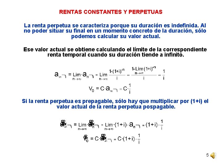 RENTAS CONSTANTES Y PERPETUAS La renta perpetua se caracteriza porque su duración es indefinida.