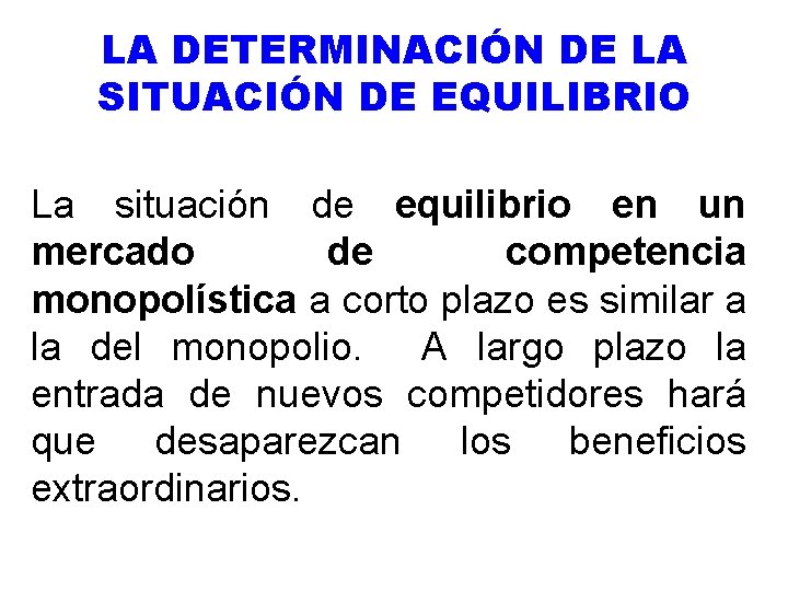 LA DETERMINACIÓN DE LA SITUACIÓN DE EQUILIBRIO La situación de equilibrio en un mercado