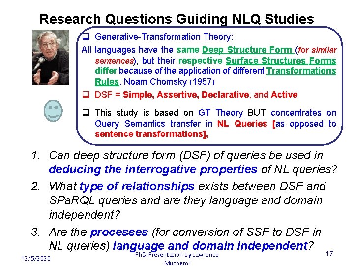 Research Questions Guiding NLQ Studies q Generative-Transformation Theory: All languages have the same Deep