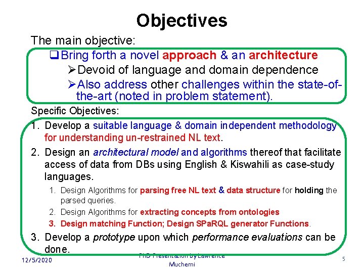 Objectives The main objective: q. Bring forth a novel approach & an architecture Devoid