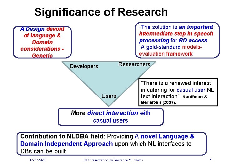 Significance of Research • The solution is an important intermediate step in speech processing