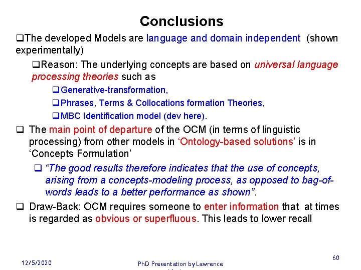 Conclusions q. The developed Models are language and domain independent (shown experimentally) q. Reason:
