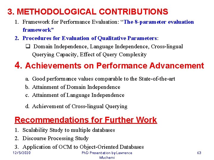 3. METHODOLOGICAL CONTRIBUTIONS 1. Framework for Performance Evaluation: “The 8 -parameter evaluation framework” 2.