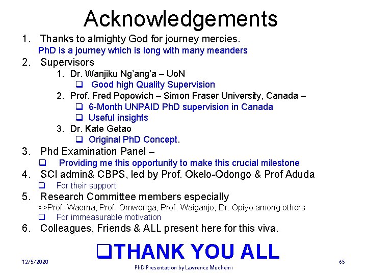 Acknowledgements 1. Thanks to almighty God for journey mercies. Ph. D is a journey